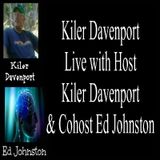 Kiler Davenport Live with Host Kiler Davenport & Cohost Ed Johnston