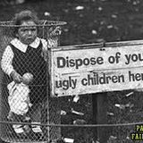 dispose of your ugly children here