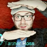PODCAST TANNER ROSS