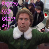 Pigeon Slap Radio #11