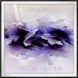Whispers (You Can Have It All)