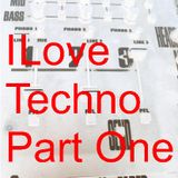 I love Techno- Part one