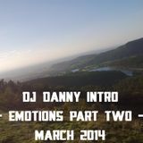 DJ DANNY INTRO :: EMOTIONS PART TWO :: SATURDAY 29TH MARCH 2014