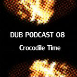 DUB PODCAST 08/ Crocodile Time / Circles Of Fire and Redemption