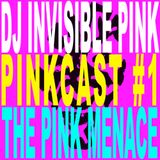 DJ Invisible Pink - Pinkcast 1 - The Pink Menace