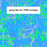 Party Like It's 1999 Mixtape