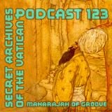 Maharajah of Groove - Secret Archives of the Vatican Podcast 123