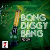 Bong Diggy Bang Riddim