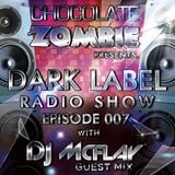 Chocolate Zombie & Dj McFlay - Dark Label Radio Show Episode 007.