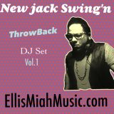 New Jack Swing'n Vol.1 EllisMiahMusic.com ThrowBack Set