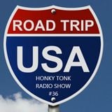Honky Tonk Radio Show #36 - Road Trip USA