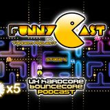 FunnyCast - Stage 5 (UK Hardcore \ Bouncecore Podcast)