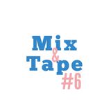 Mix&Tape #6