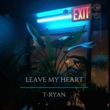 LEAVE MY HEART