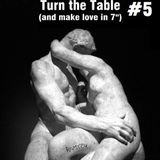 Turn the Table (and make love in 7") #5