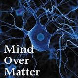 Mind Over Matter