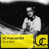 UC Podcast 025 by Erick Key