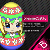 BranimeCast #3 - Especial de Páscoa - Entrevista com Anime Voices Brasil