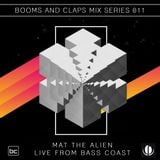 Mat the Alien - Booms and Claps Mix 011: (Live at Slay Bay -Bass Coast)