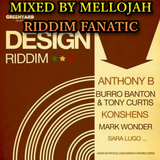 Design Riddim Mixed By MELLOJAH RIDDIM FANATIC