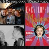 Neil & Debbie (aka NDebz) Podcast #023 - "Encyclopedia Madonnica" Also feat Corrie's Charlie Condou
