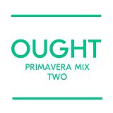 Ought Primavera Sound mix 2, for Loud And Quiet