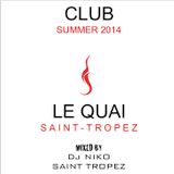 LE QUAI SAINT-TROPEZ CLUB SUMMER 2014. Mixed by DJ NIKO SAINT TROPEZ