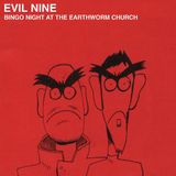 Evil Nine - Bingo Night At The Earthworm Church