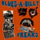Blues-A-Billy Freaks - Dirty Blues & One-Man Bands