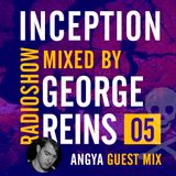 Inception Radioshow #5 by George Reins - Guest mix by Angya