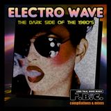 Electro Wave: The Dark Side Of The 1980's