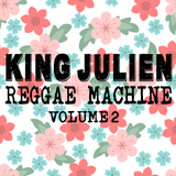 King Julien - Reggae Machine Volume 2
