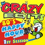 Dj Crazy Edits - 80's Happy Hour Edition 1st Session