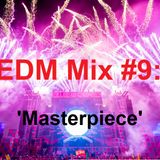 EDM Mix #009: 'Masterpiece'