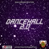 Wah Gwaan Station - Episode 33 ( Dancehall 2.0 Vol.2 )