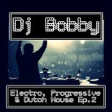 Dj Bobby - Electro, Progressive & Dutch House Ep.2