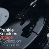 Choice: A Collection of Classics (Mixed by Frankie Knuckles) CD1