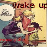 WAKE UP (7/6/13 from turkey with love)