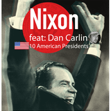 Nixon - Episode 1. 10 American presidents featuring Dan Carlin