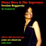 DIANA ROSS REGGAE VERSION (where did our love go, come see about me, baby love)