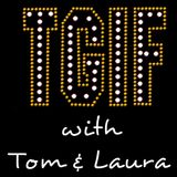 "TGIF - with Tom & Laura" - Episode 48 (Air Date: 3/25/2016)"