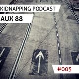 AUX88 Live @ Kidnapping Podcast #005