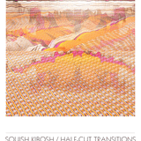 ∆ICASEA SELECT 028 SQUISH KIBOSH / HALF-CUT TRANSITIONS