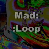 MAD LOOP - madness methots mix 2