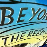 BTR - BEYOND THE REEF - 131113