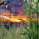 21st Century Psychedelia - A Mix By The Kontiki Suite For The Active Listener
