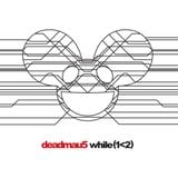 deadmau5 - while(1<2) Pt.1