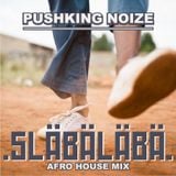 släbäläbä - Afro House Mix