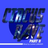 Circus Rave Part II - Mixed by Lucius Lokovich