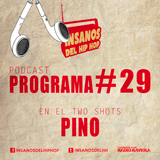 PROGRAMA #29 ( TwoShots Pino )